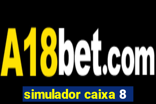 simulador caixa 8